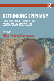 Rethinking Epiphany (From Modernist Literature to Contemporary Storytelling) by Riikka Pirinen, Lieven Ameel, 9781041254782