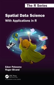 Spatial Data Science (With Applications in R) by Edzer Pebesma, Roger Bivand, 9781032473925