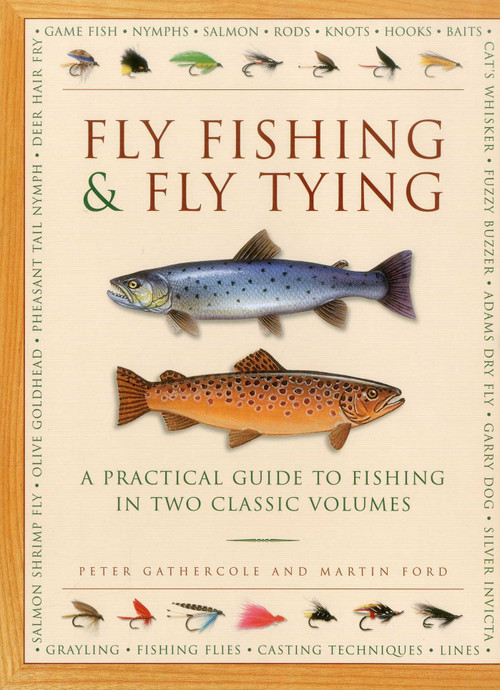 Fly Fishing & Fly Tying (A Practical Guide To Fishing In Two Classic Volumes) by Peter Gathercole, 9780754828877