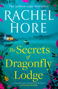 The Secrets of Dragonfly Lodge (Discover the captivating new novel from the million-copy bestseller Rachel Hore) by Rachel Hore, 9781398518049