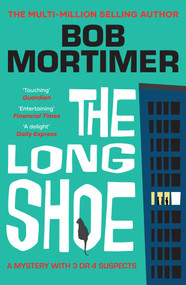The Long Shoe (The new novel from multi-million selling author) by Bob Mortimer, 9781398548084