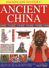 Hands-On History! Ancient China (Step into the time of the Chinese Empire, with 15 step-by-step projects and over 300 exciting pictures) by Philip Steele, 9781843229698