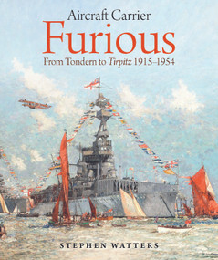 Aircraft Carrier Furious (From Tondern to Tirpitz, 1915-1954) by Stephen Watters, 9781036198855