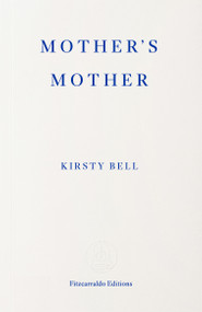 Mother's Mother by Kirsty Bell, 9781804273203