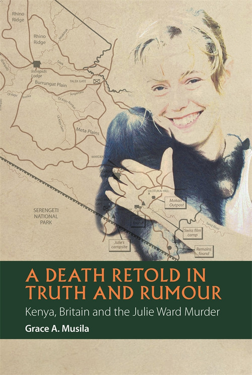 A Death Retold in Truth and Rumour (Kenya, Britain and the Julie Ward Murder) by Grace A Musila, 9781847011374