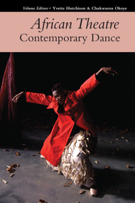 African Theatre 17: Contemporary Dance by Yvette Hutchison, Chukwuma Okoye, Yvette Hutchison, Chukwuma Okoye, 'Funmi Adewole, Kristina Johnstone, Kymberley Feltham, 'Tosin Kooshima Tume, J.C. Niala, Joshua Williams, 9781847011862
