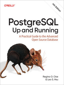 PostgreSQL: Up and Running (A Practical Guide to the Advanced Open Source Database) by Regina O. Obe, Leo S. Hsu, 9798341660892