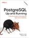 PostgreSQL: Up and Running (A Practical Guide to the Advanced Open Source Database) by Regina O. Obe, Leo S. Hsu, 9798341660892