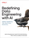 Redefining Data Engineering with AI (Agentic Engineering Your Way to Data Democracy) by Ashok Singamaneni, Sarath Chandra Bandaru, Phani Vemuri, Aditya Chaturvedi, 9798341672840