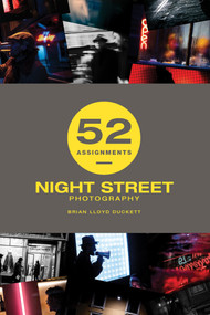 52 Assignments: Night Street Photography by Brian Lloyd Duckett, 9781781455081