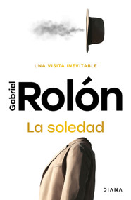 La soledad: Una visita inevitable / Loneliness: An Inevitable Visit (Spanish Edition) by Gabriel Rolón, 9786073944281