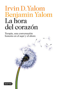 La hora del corazón: Terapia, una conversación honesta en el aquí y el ahora / Hour of the Heart (Spanish Edition) by Irvin D. Yalom, 9786073944298