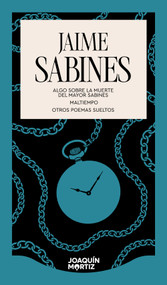 Algo sobre la muerte del mayor Sabines. Maltiempo. Otros poemas sueltos (Spanish Edition) by Jaime Sabines, 9786073944601