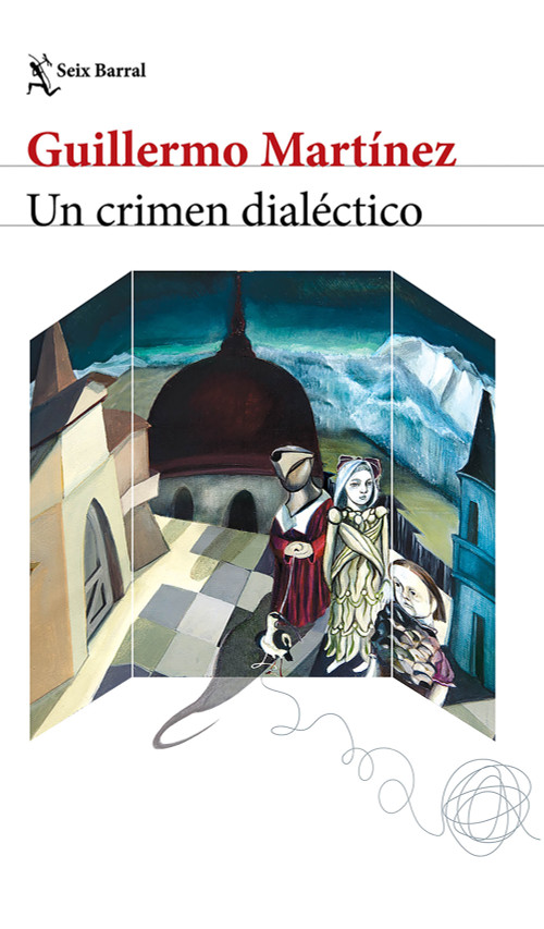 Un crimen dialéctico (Novela) / A Dialectical Crime (A Novel) (Spanish Edition) by Guillermo Martínez, 9786073945776
