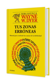 Tus zonas erróneas: Manual para combatir las causas de la infelicidad. Edición Tapa Dura / Your Erroneous Zones (Spanish Edition) by Wayne W. Dyer, 9786073946063