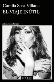 El viaje inútil (Memorias) / The Futile Journey (A Memoir) (Spanish Edition) by Camila Sosa Villada, 9786073947305