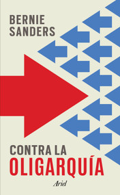 Contra la oligarquía / Fight Oligarchy (Spanish Edition) by Bernie Sanders, 9786076392485
