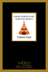 Poesía indígena del norte de México / Indigenous Poetry of Northern Mexico (Spanish Edition) by Gabriel Zaid, 9786073945769