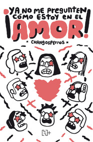 ¡Ya no me pregunten cómo estoy en el amor! / Don't Ask Me How My Love Life Is Anymore (Spanish Edition) by Carlos Javier Dzul Juárez, 9786076411162