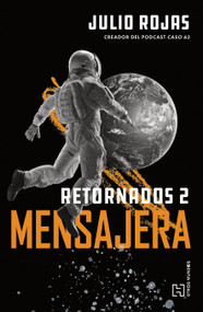 Retornados 2. Mensajera / The Returned 2: The Messenger (Spanish Edition) by Julio Rojas, 9786076411773