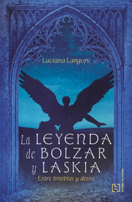 La leyenda de Bolzar y Laskia / The Legend of Bolzar and Laskia (Spanish Edition) by Luciana Langoni, 9786076412329