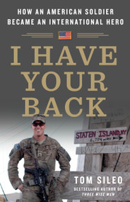 I Have Your Back (How an American Soldier Became an International Hero) by Tom Sileo, 9781250286116