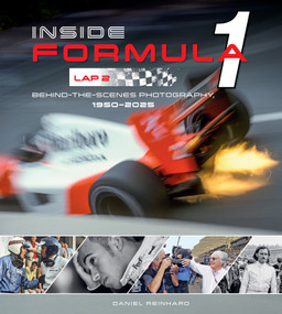 Inside Formula 1, Lap 2 (Behind-the-Scenes Photography, 1950-2025) by Daniel Reinhard, 9780764373084