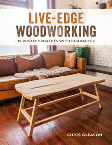 Live-Edge Woodworking (19 Rustic Projects With Character) by Chris Gleason, 9780764372476