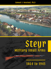 Steyr Military Small Arms (1864 to 1945) by Samuel J. Newland, 9780764373251