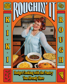 Roughin' It (Budget Cooking with the Pantry You Already Have) by Kiki Rough, 9781632176912