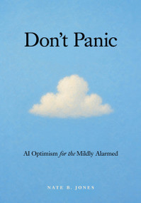Don't Panic (AI Optimism for the Mildly Alarmed) by Nate B. Jones, 9781632176721