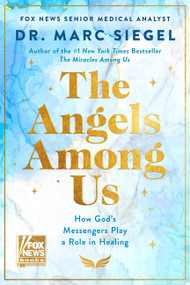 The Angels Among Us (How God's Messengers Play a Role in Healing) by Dr. Marc Siegel, 9780063587243