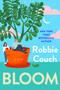 Bloom (A Novel) by Robbie Couch, 9781668226995