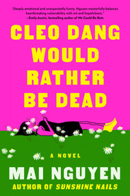 Cleo Dang Would Rather Be Dead (A Novel) by Mai Nguyen, 9781668228951