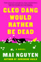 Cleo Dang Would Rather Be Dead (A Novel) by Mai Nguyen, 9781668228951