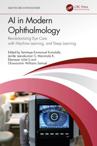 AI in Modern Ophthalmology (Revolutionizing Eye Care with Machine Learning, and Deep Learning) by Temitope Emmanuel Komolafe, Jenifer Jeevakumari S, Manimala K, Ebenezer Juliet S, Oluwarotimi Williams Samuel, 9781041304739