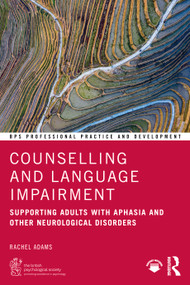 Counselling and Language Impairment (Supporting Adults with Aphasia and Other Neurological Disorders) by Rachel Adams, 9781041031741