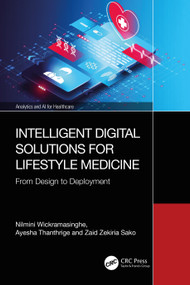 Intelligent Digital Solutions for Lifestyle Medicine (From Design to Deployment) by Nilmini Wickramasinghe, Ayesha Thanthrige, Zaid Zekiria Sako, 9781041304753
