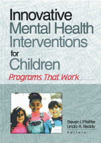Innovative Mental Health Interventions for Children (Programs That Work) by Steven I Pfeiffer, Linda A Reddy, 9780789013637