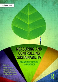 Measuring and Controlling Sustainability (Spanning Theory and Practice) by Adam Lindgreen, Christine Vallaster, Dr. Shumaila Yousofzai, Bernhard Hirsch, 9781138224636
