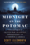Midnight on the Potomac (The Last Year of the Civil War, the Lincoln Assassination, and the Rebirth of America) by Scott Ellsworth, 9780593475638
