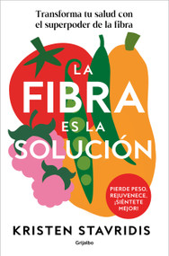 La fibra es la solución / The Fibre Fix (Spanish Edition) by Kristen Stavridis, 9788425374869