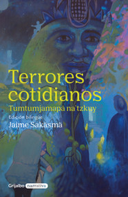 Terrores cotidianos (edición bilingüe español/zoque) / Everyday Fears (Bilingual Edition) by Jaime Sakasma, 9786073879095