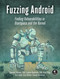 Fuzzing Android by Hamzeh Zawawy, Eugene Rodionov, Xuan Xing, Kris Alder, Cory Barker, 9781718505292