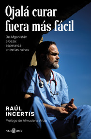 Ojalá curar fuera más fácil / If Only Healing Were Easier (Spanish Edition) by Raúl Incertis, 9788401033520