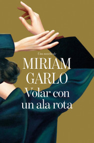Volar con un ala rota / Flying with a Broken Wing (Spanish Edition) by Miriam Garlo, 9791387629908