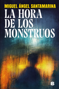 La hora de los monstruos / The Hour of the Monsters (Spanish Edition) by Miguel Ángel Santamarina, 9788466685177