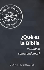 ¿Qué es la Biblia y cómo la comprendemos? (Spanish Edition) by Dennis R. Edwards, 9781513816968