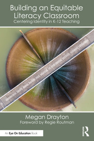 Building an Equitable Literacy Classroom (Centering Identity in K-12 Teaching) by Megan Drayton, 9781041344575