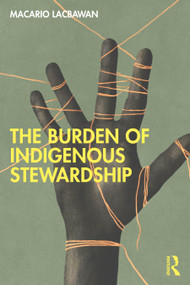 The Burden of Indigenous Stewardship by Macario Lacbawan, 9781041258223